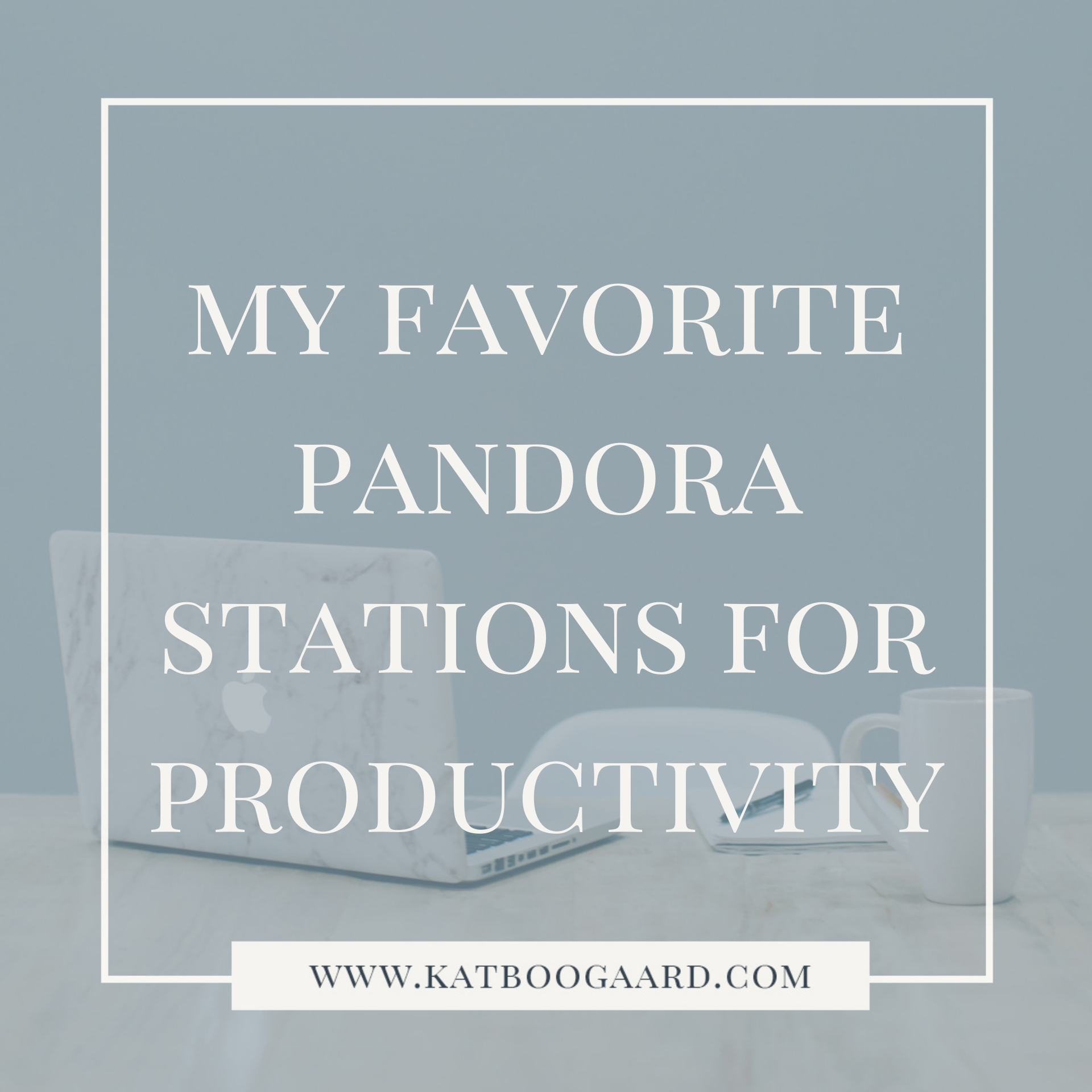 toy Rendezvous mother My Favorite Pandora Stations for Productivity - Kat Boogaard