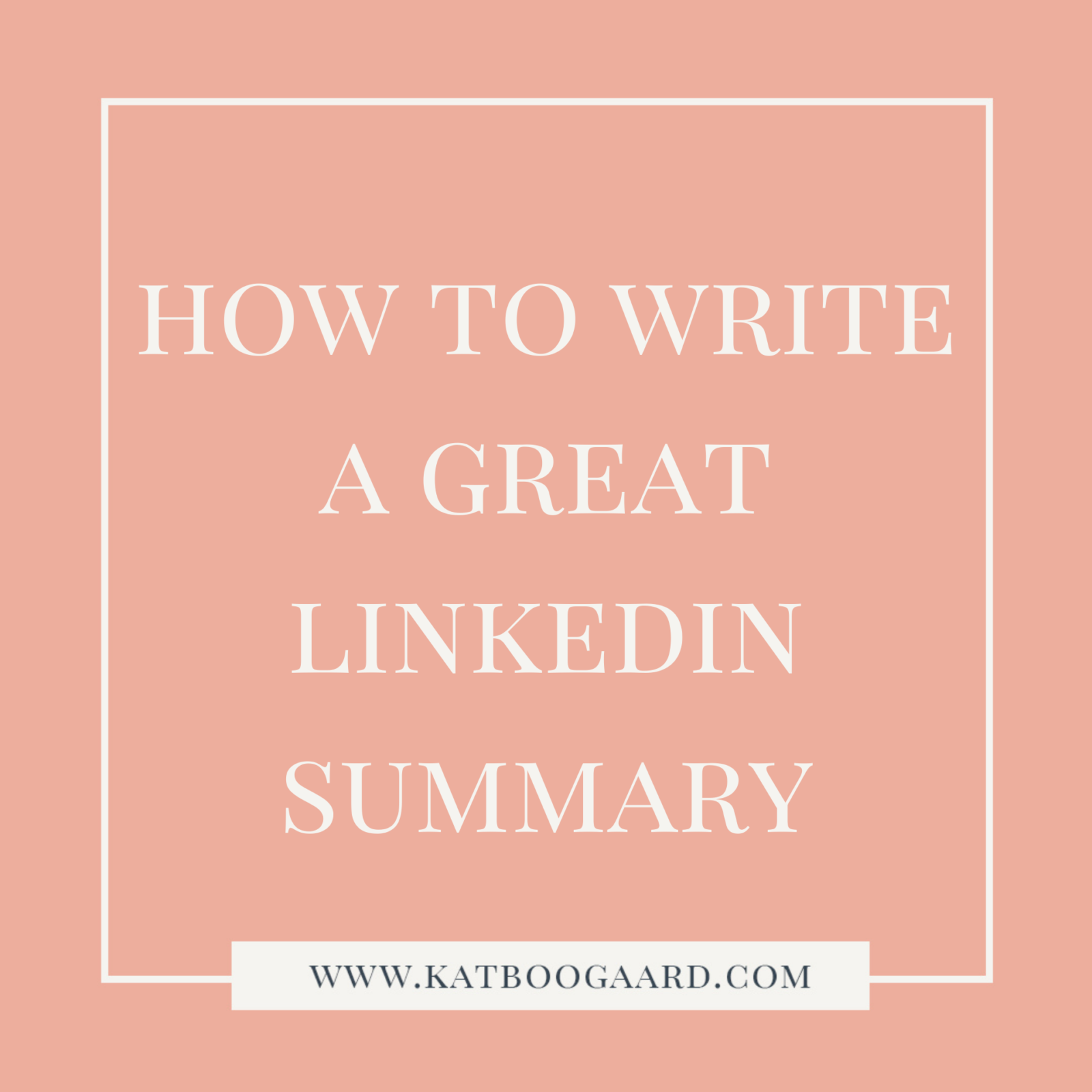 how-to-write-a-great-linkedin-summary-kat-boogaard