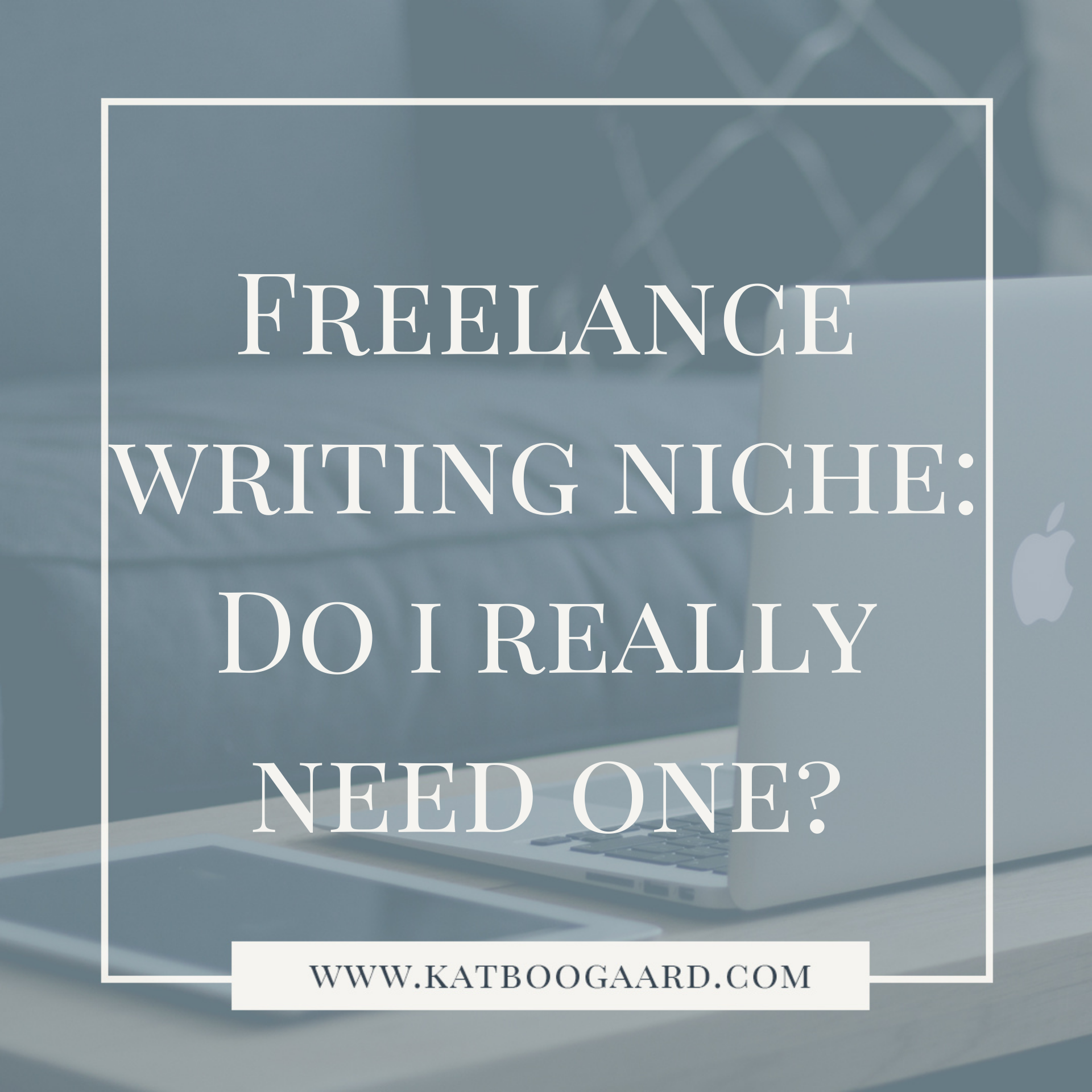 Freelance writing niche_ Do I really need one_